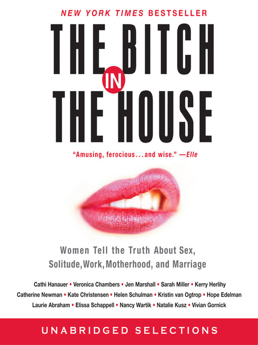 Title details for The Bitch in the House by Cathi Hanauer - Available